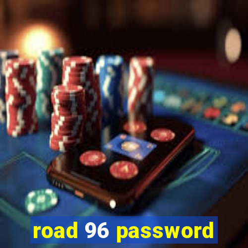 road 96 password